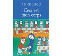Ceci est mon corps Anne Lécu (Auteur)