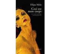 Ceci est mon corps Filipa Melo (Auteur), Myriam Benarroch (Traduction)