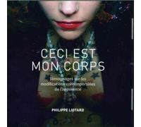 Ceci est mon corps Témoignages sur les modifications contemporaines de l'apparence - Philippe Liotard - Sous La Lime - Texte lu (CD) - Textes lus CD