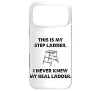 Ceci est Mon escabeau, Je n'ai jamais connu ma Vraie échelle. Coque pour iPhone 17 Pro Max