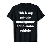 Ceci est Mon Moyen de Transport privé et Non Un véhicule à Moteur T-Shirt