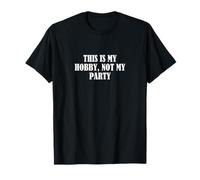 Ceci est mon passe-temps, pas ma fête T-Shirt