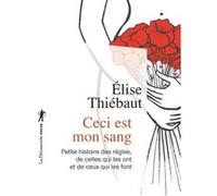 Ceci est mon sang Elise Thiébaut (Auteur), Elise Thiébaut (Postface)