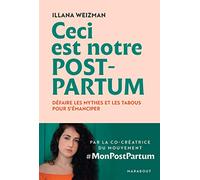 Ceci est notre post-partum: Défaire les mythes et les tabous pour s'émanciper