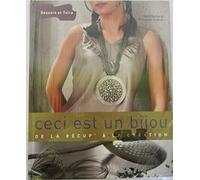 Ceci est un bijou: De la récup' à la création