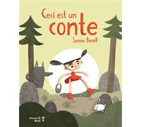 Ceci est un conte - Sanna Borell - Versant Sud - cartonné - Contes et légendes jeunesse