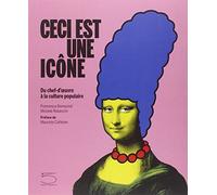 Ceci est une icône: Du chef-d'oeuvre à la culture populaire