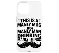 Ceci Est Une Tasse Virile pour Un Homme Viril, Chasseur De Coque pour iPhone 15