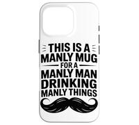 Ceci Est Une Tasse Virile pour Un Homme Viril, Chasseur De Coque pour iPhone 16 Pro