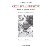 Ceci, ici, à présent: Seul et unique réalité