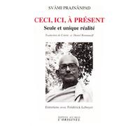Ceci, ici, à présent Seul et unique réalité - Svami Prajnanpad - L'originel Accarias - broché - Essai