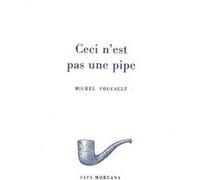 Ceci n’est pas une pipe Michel Foucault (Auteur), René Magritte (Illustration)