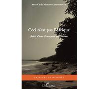 Ceci n'est pas l'Afrique – Récit d'une Française au Gabon – L'Harmattan (Note : auteur non fourni, l'éditeur a été utilisé pour la partie Édition/Format.)