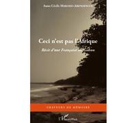 Ceci n'est pas l'Afrique – Récit d'une Française au Gabon – L'Harmattan (Note : auteur non fourni, l'éditeur a été utilisé pour la partie Édition/Format.)