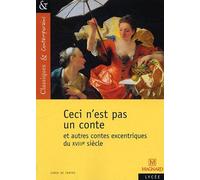 Ceci N'est Pas Un Conte - Et Autres Contes Excentriques Du Xviiie Siècle