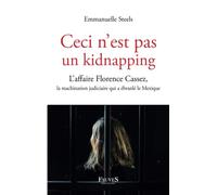Ceci n'est pas un kidnapping: L'affaire Florence Cassez, la machination judiciaire qui a ébranlé le Mexique