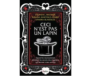 Ceci n'est pas un lapin Quand les neurosciences dévoilent les secrets des magiciens qui bernent notre cerveau - Sandra Blakeslee - Belin - broché - Essai