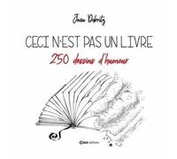 Ceci N'est Pas Un Livre - 250 Dessins D'humour - 250 Dessins D'humour