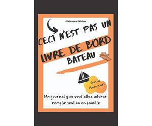 Ceci n'est pas un livre de bord bateau: Journal de bord complet pour les plaisanciers amateurs ou avertis facile à remplir