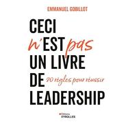 Ceci n'est PAS un livre de leadership: 20 règles pour réussir