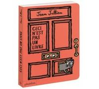 Ceci n'est pas un livre - Jean Jullien - Phaidon France - cartonné - Album éveil dès la naissance