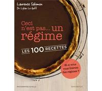 Ceci n'est pas un... régime: Les 100 recettes