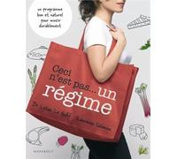 Ceci n'est pas...un régime: Un programme bon et naturel pour mincir durablement