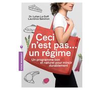Ceci n'est pas un régime: Un programme bon et naturel pour mincir durablement
