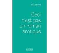Ceci n'est pas un roman érotique Zoe Vintimille (Auteur)