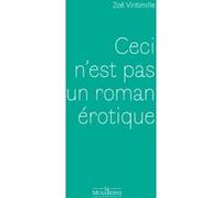 Ceci n'est pas un roman érotique Zoe Vintimille (Auteur)