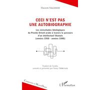 Ceci n'est pas une autobiographie – Les vicissitudes idéologiques du Proche-Orient arabe (1950-1980)