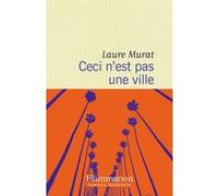 Laure Murat – Ceci n'est pas une ville – Essai – Broché