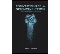 Ceci n'est plus de la science-fiction.: Ce que l'IA a déjà fait et ce qui nous attend