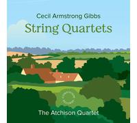 Cecil Armstrong Gibbs: String Quartets