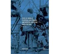Cecil B. Demille, Classical Hollywood, And Modern American Mass Culture