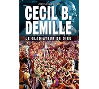 Cecil B. DeMille : le gladiateur de Dieu