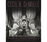 Cecil B. DeMille: The Art of the Hollywood Epic