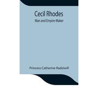 Cecil Rhodes; Man And Empire-Maker