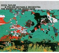 Cecil Taylor & The Italian Instable Orchestra - The Owner Of The River Bank