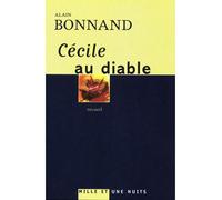 Cécile au diable - Alain Bonnand - Mille Et Une Nuits - broché - Roman