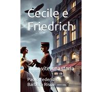 Cecile E Friedrich: Tante Vite, Una Storia