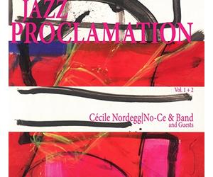 Cécile Nordegg Aka No-Ce - Jazz Proclamation Vol.1+2