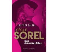 Cécile Sorel - Idôle des années folles Olivier Calon (Auteur)