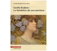 Cecilia Eudave : Lo Fantástico De Una Escritura