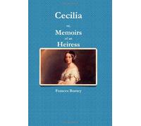 Cecilia: or, Memoirs of an Heiress