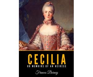 Cecilia, or Memoirs of an Heiress