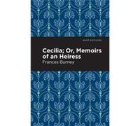 Cecilia Or Memoirs of an Heiress by Frances Burney Frances Burney (Auteur)