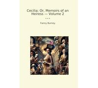 Cecilia; Or, Memoirs of an Heiress - Volume 2