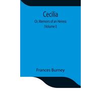 Cecilia; Or, Memoirs Of An Heiress (Volume I)