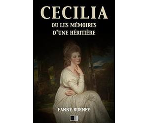 CECILIA ou les mémoires d'une héritière: Version Intégrale